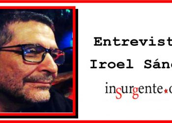 Entrevista de insurgente.org al compañero Iroel Sánchez, fallecido ayer en La Habana