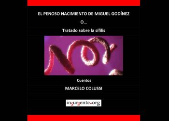 “El penoso nacimiento de Miguel Godínez o…”, un libro de cuentos de Marcelo Colussi publicado por insurgente.org