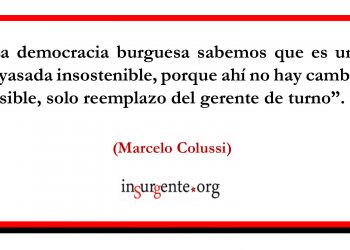 Próximas las elecciones, no está de más subrayar esta frase del compañero Marcelo Colussi