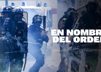 “En nombre del orden”: Nuevas manifestaciones, nueva violencia policial / Nuevas armas (2 vídeos)