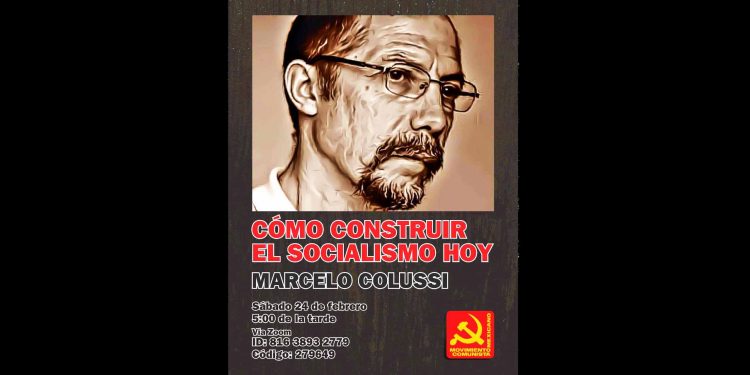 “Cómo construir el socialismo hoy”, próxima conferencia del compañero Marcelo Colussi