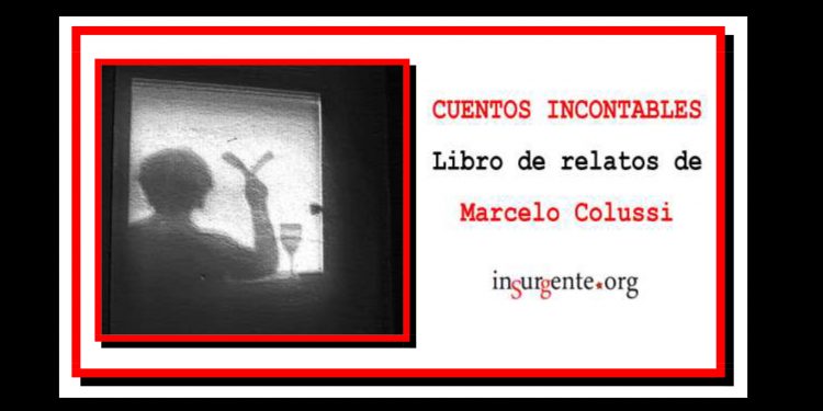 “Cuentos incontables”, un interesante libro de relatos del compañero Marcelo Colussi