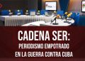 Cadena Ser: periodismo empotrado en la guerra contra Cuba