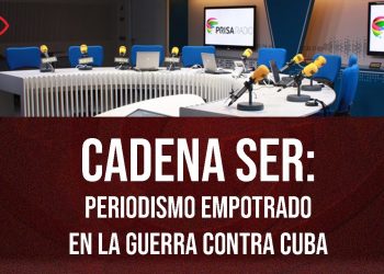 Cadena Ser: periodismo empotrado en la guerra contra Cuba