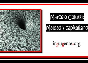 MARCELO COLUSSI. Maldad y capitalismo