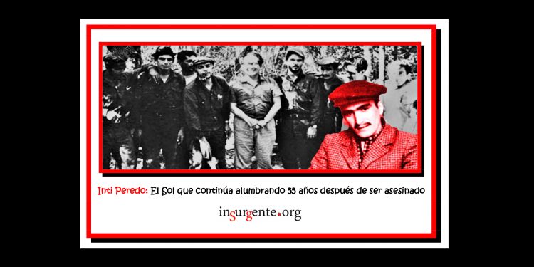 Inti Peredo: El Sol que continúa alumbrando 55 años después de ser asesinado