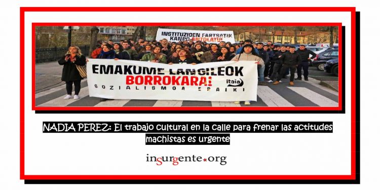 NADIA PEREZ. El trabajo cultural en la calle para frenar las actitudes machistas es urgente