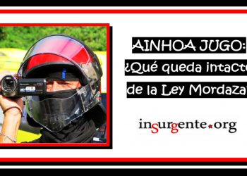 AINHOA JUGO. ¿Qué queda intacto de la Ley Mordaza?