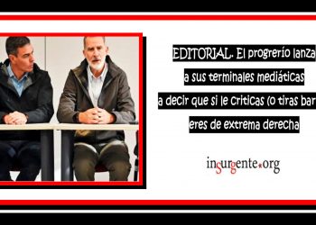 EDITORIAL. El progrerío lanza a sus terminales mediáticas a decir que si le criticas (o tiras barro), eres de extrema derecha