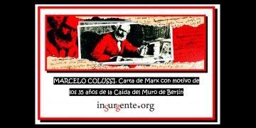 MARCELO COLUSSI. Carta de Marx con motivo de los 35 años de la Caída del Muro de Berlín