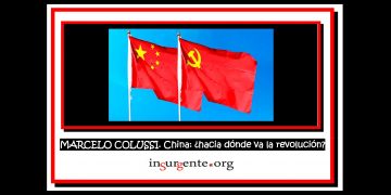 MARCELO COLUSSI. China: ¿hacia dónde va la revolución?