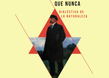 PRESENTACIÓN DEL LIBRO: Lenin y la dialéctica más vigentes que nunca. La dialéctica de la naturaleza