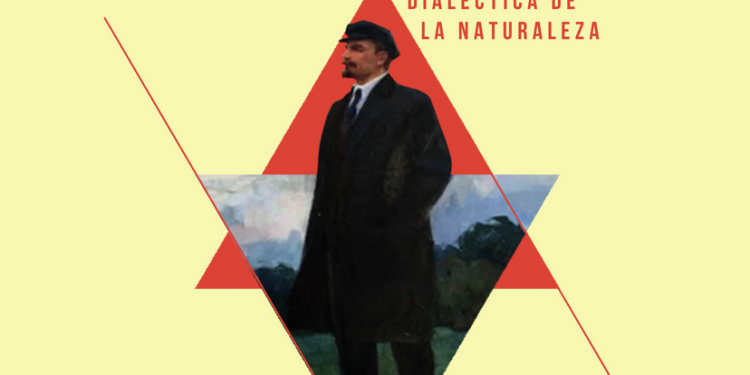 PRESENTACIÓN DEL LIBRO: Lenin y la dialéctica más vigentes que nunca. La dialéctica de la naturaleza