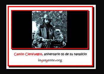 Camilo Cienfuegos, el “Héroe de Yaguajay” y “Señor de la Vanguardia”