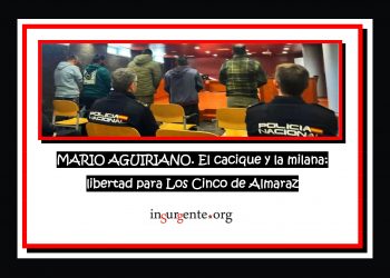 MARIO AGUIRIANO. El cacique y la milana: libertad para Los Cinco de Almaraz