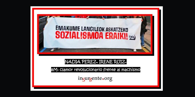 NADIA PEREZ, IRENE RUIZ. 8M: clamor revolucionario frente al machismo