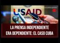Mercenarismo mediático: La prensa independiente era dependiente: el caso Cuba