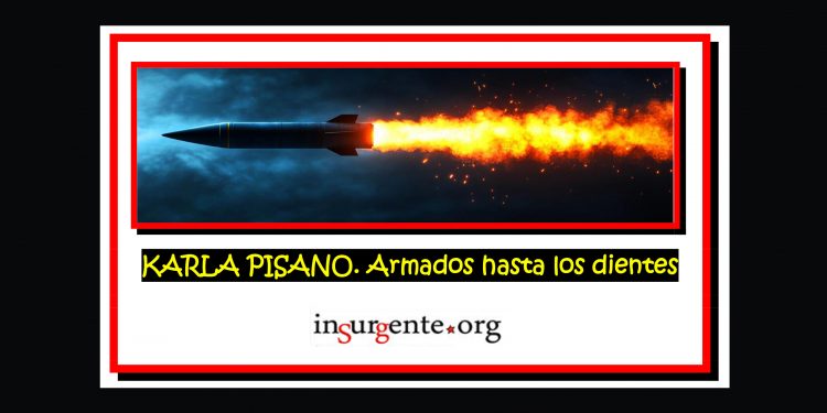 KARLA PISANO. Armados hasta los dientes