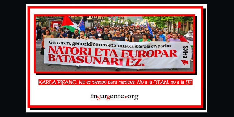 KARLA PISANO. No es tiempo para matices: No a la OTAN, no a la UE