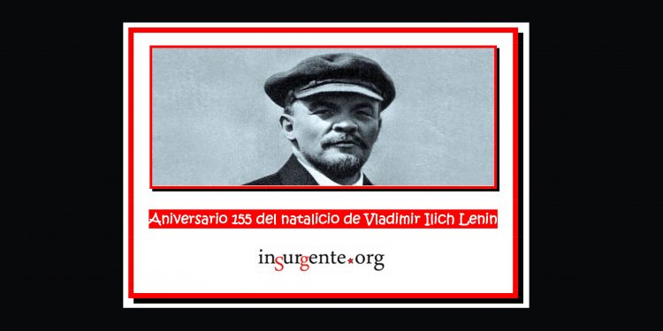 Vladimir Ilich Lenin cumple 155 años