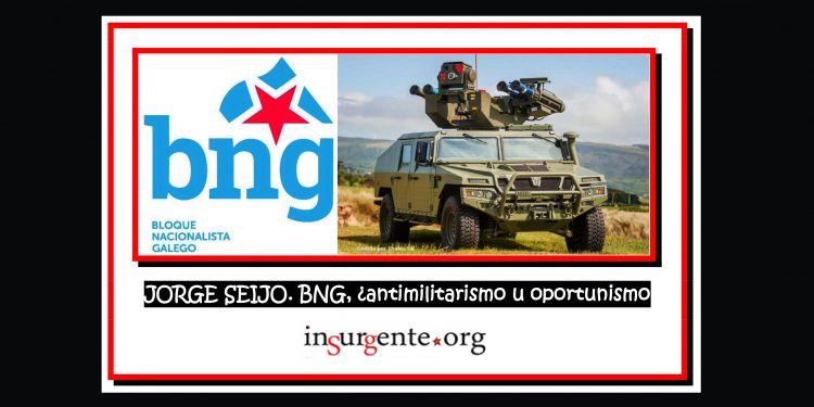 JORGE SEIJO. BNG, ¿antimilitarismo u oportunismo?