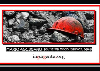 MARIO AGUIRIANO. Murieron cinco mineros, Mirai