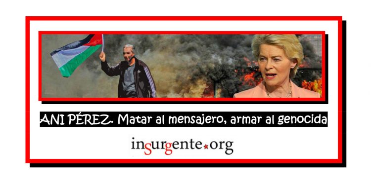 ANI PÉREZ. Matar al mensajero, armar al genocida