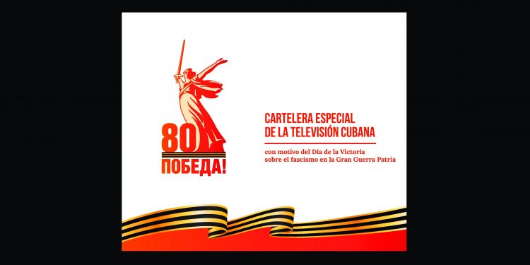 La Televisión Cubana programa cartelera especial por el 80 aniversario de la Victoria del Ejército Rojo sobre el fascismo