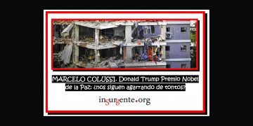 MARCELO COLUSSI. Donald Trump Premio Nobel de la Paz: ¿nos siguen agarrando de tontos?