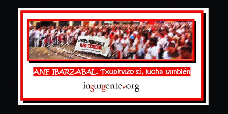 ANE IBARZABAL. Txupinazo sí, lucha también