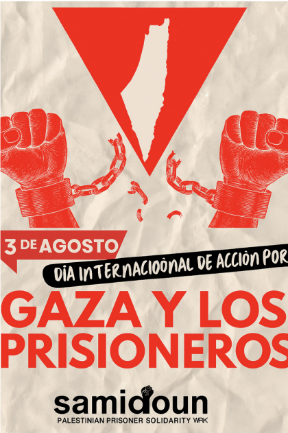 3 de agosto y los Días de la Ira: Actuar, movilizarse y escalar por Gaza y los prisioneros; romper el asedio y poner fin al genocidio