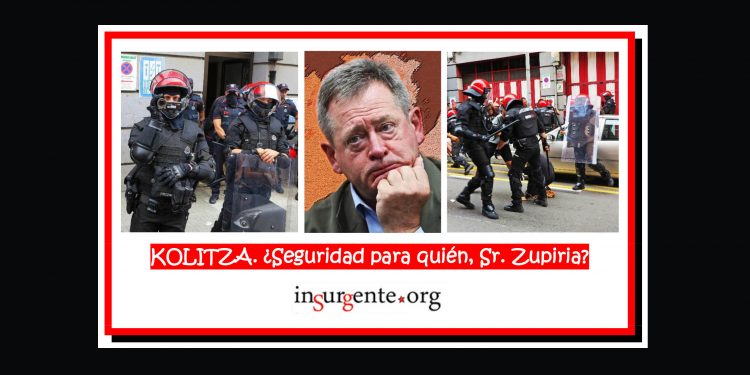 KOLITZA. ¿Seguridad para quién, Sr. Zupiria?