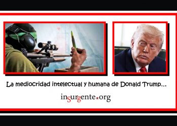 La mediocridad intelectual y humana de Trump le hacen creer que Hamás obedecerá sus llamados a la rendición