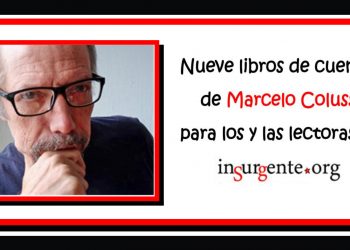 Nueve libros de cuentos de Marcelo Colussi para los y las lectoras de insurgente.org