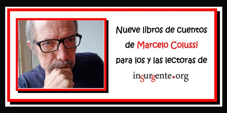 Nueve libros de cuentos de Marcelo Colussi para los y las lectoras de insurgente.org