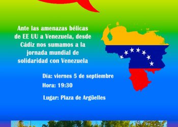 CONCENTRACIÓN: viernes 5 septiembre, a las 19,30, en la Pza. de Argüelles, Cádiz en solidaridad con Venezuela.