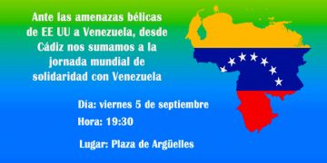 CONCENTRACIÓN: viernes 5 septiembre, a las 19,30, en la Pza. de Argüelles, Cádiz en solidaridad con Venezuela.