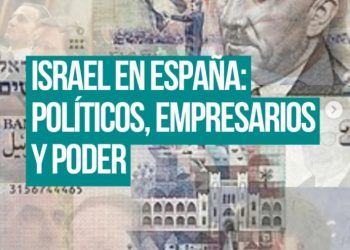 Israel en España: Políticos, empresarios, poder…