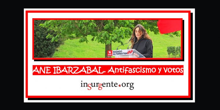 ANE IBARZABAL. Antifascismo y votos
