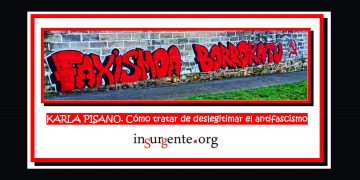 KARLA PISANO. Cómo tratar de deslegitimar el antifascismo