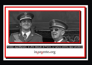 MARIO AGUIRIANO. 50 años después de Franco, la ruptura política sigue pendiente
