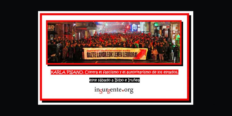 KARLA PISANO. Contra el fascismo y el autoritarismo de los estados, este sábado a Bilbo e Iruñea