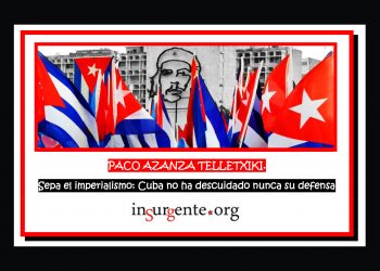 PACO AZANZA TELLETXIKI. Sepa el imperialismo: Cuba no ha descuidado nunca su defensa