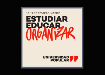 18, 19 y 20 de febrero, Madrid: Universidad Popular (Estudiar, educar, organizar)