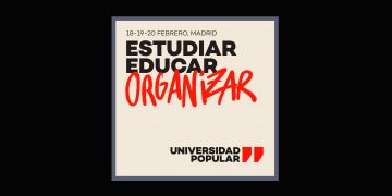 18, 19 y 20 de febrero, Madrid: Universidad Popular (Estudiar, educar, organizar)