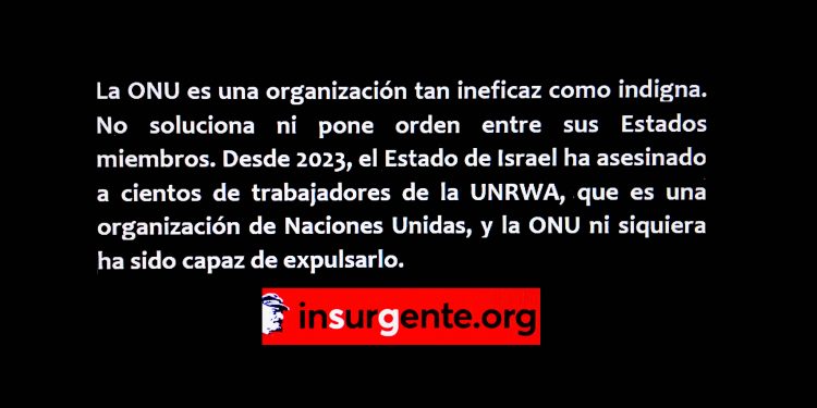 ¿Por qué el Estado de Israel sigue siendo miembro de la ONU habiendo asesinado a tantos de sus trabajadores?