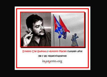 Ernesto Che Guevara y Antonio Maceo, dos grandes revolucionarios que hoy cumplen años